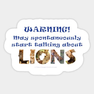 Warning may spontaneously start talking about lions - wildlife oil painting wordart Sticker